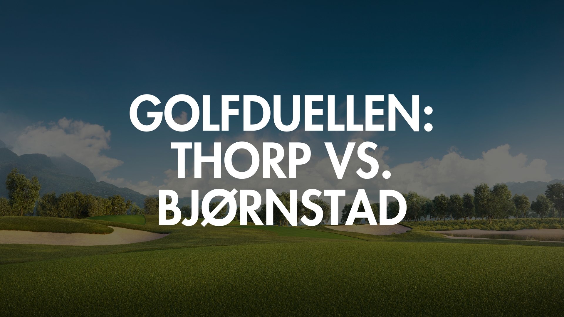 Golfduellen: Thorp vs. Bjørnstad