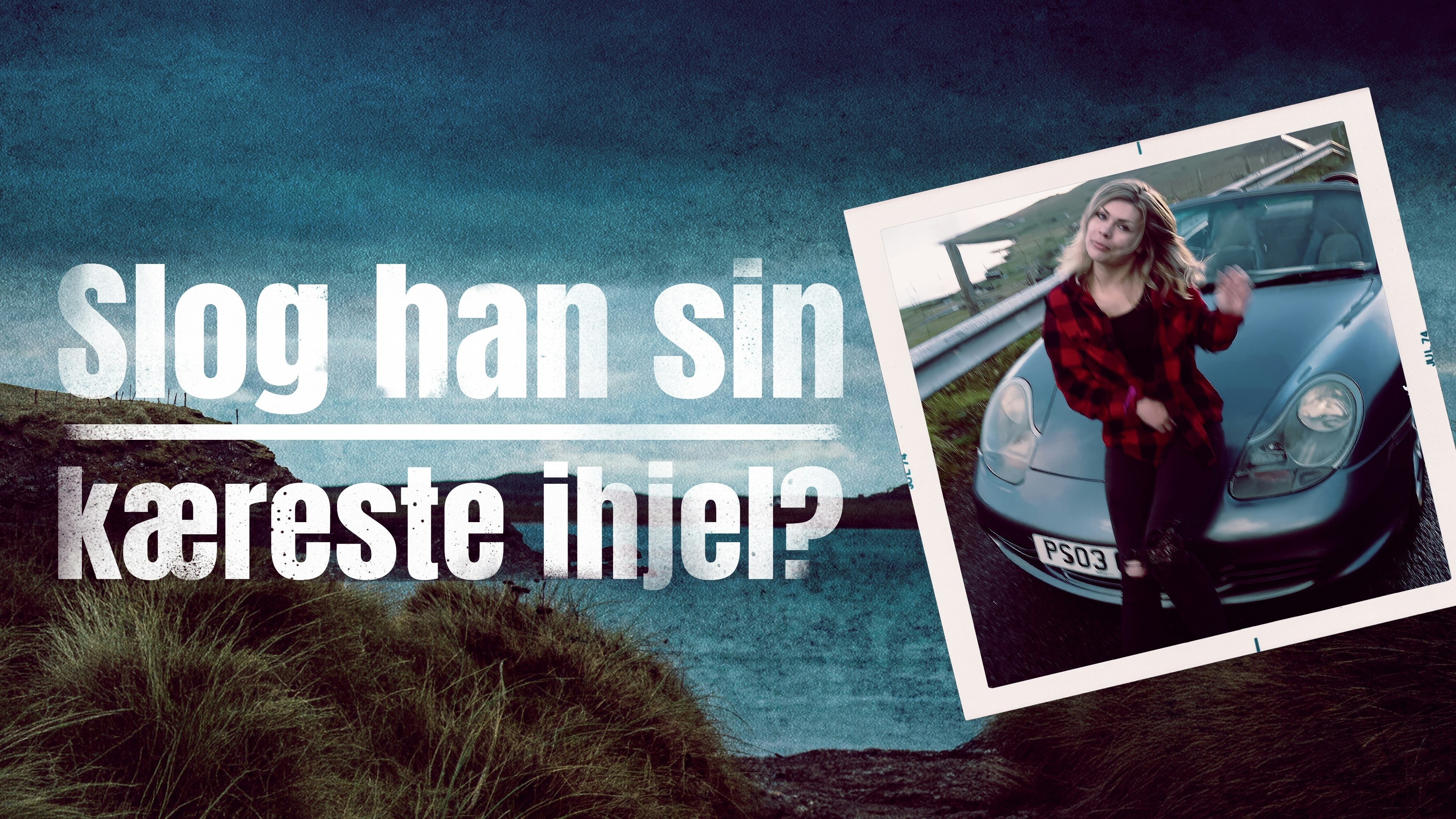 Slog han sin kæreste ihjel?