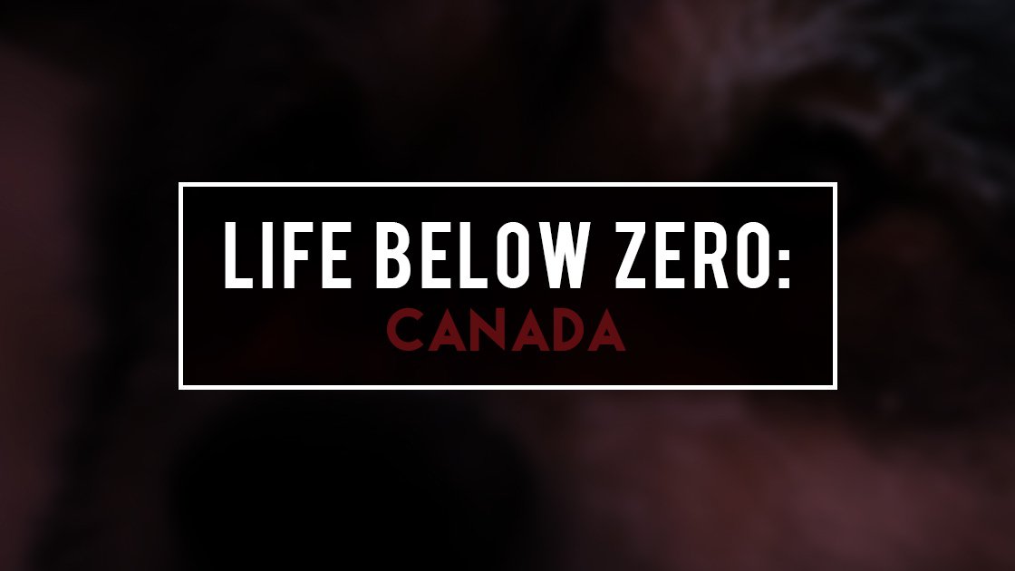 Life Below Zero: Canada