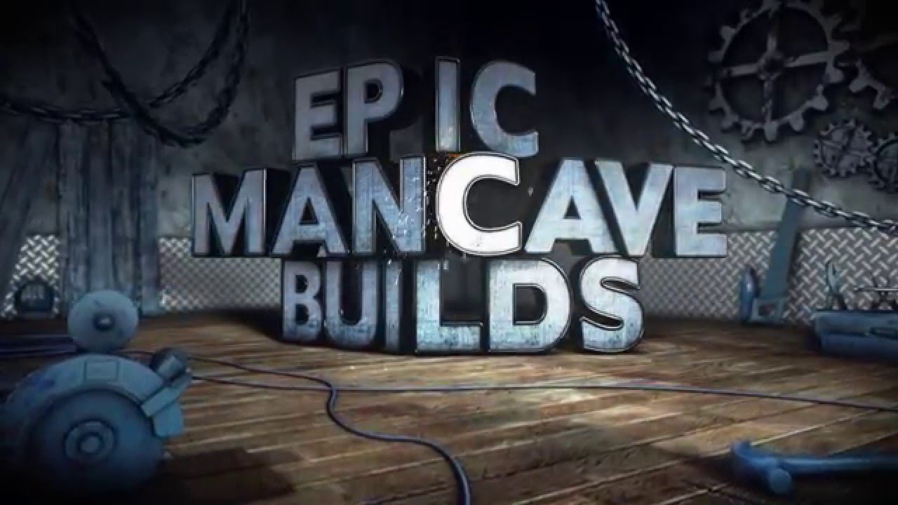 Epic Mancave Builds