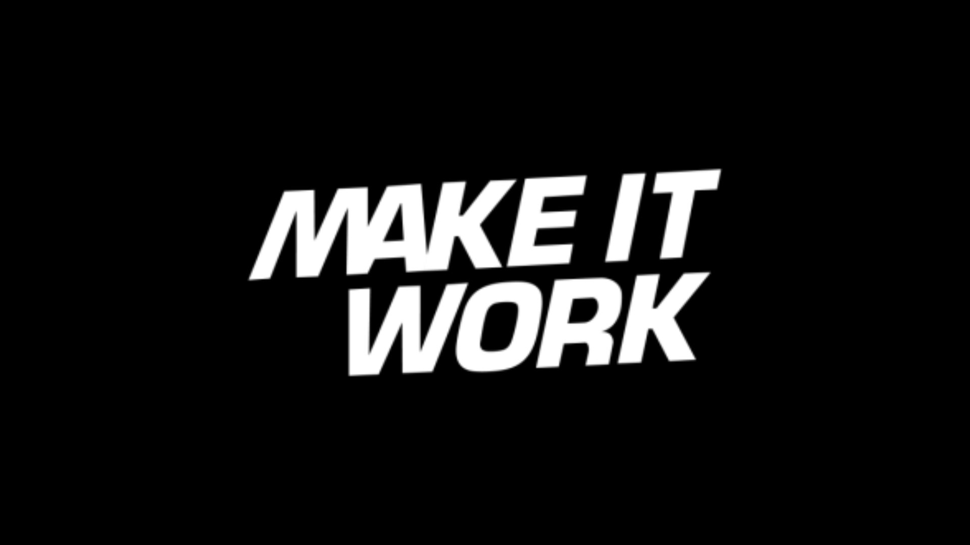 Make it Work