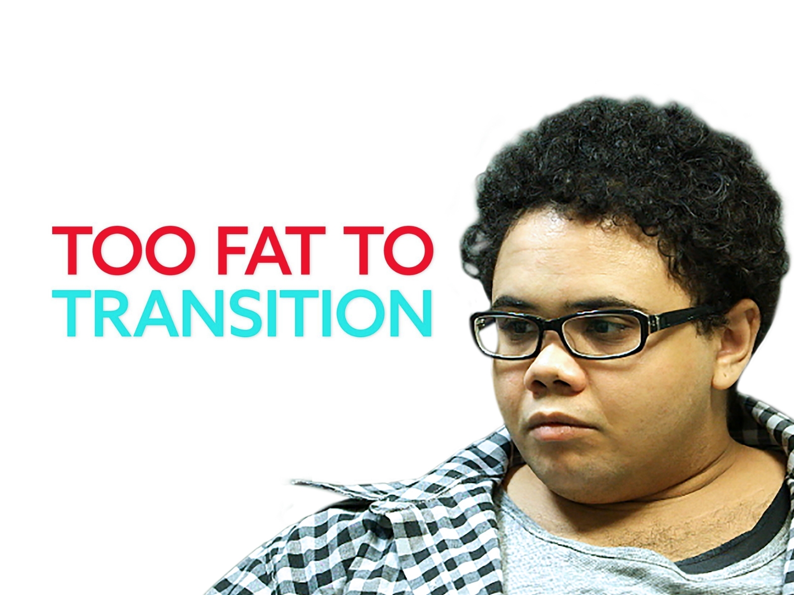 Too Fat To Transition