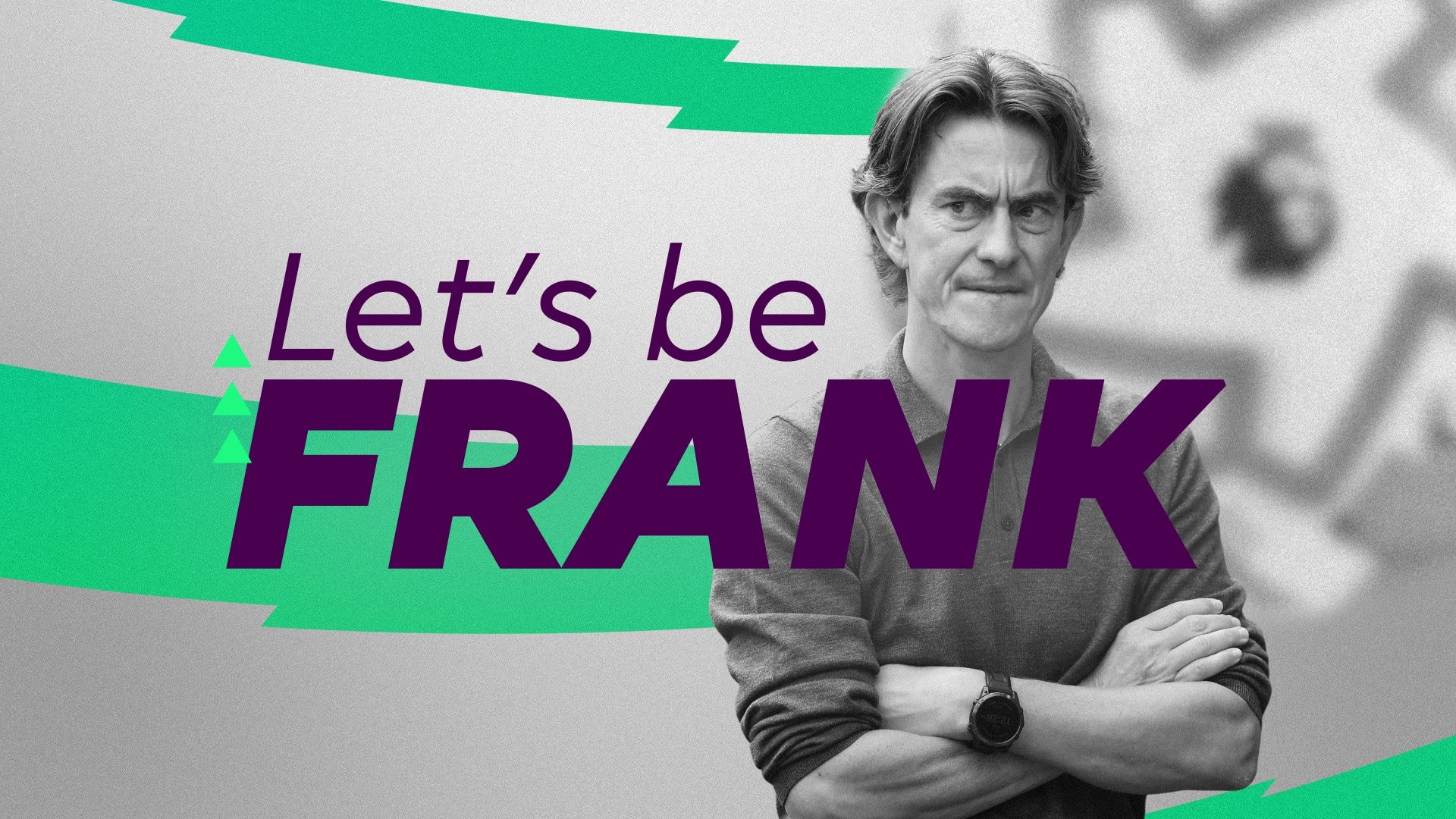 Let’s Be Frank