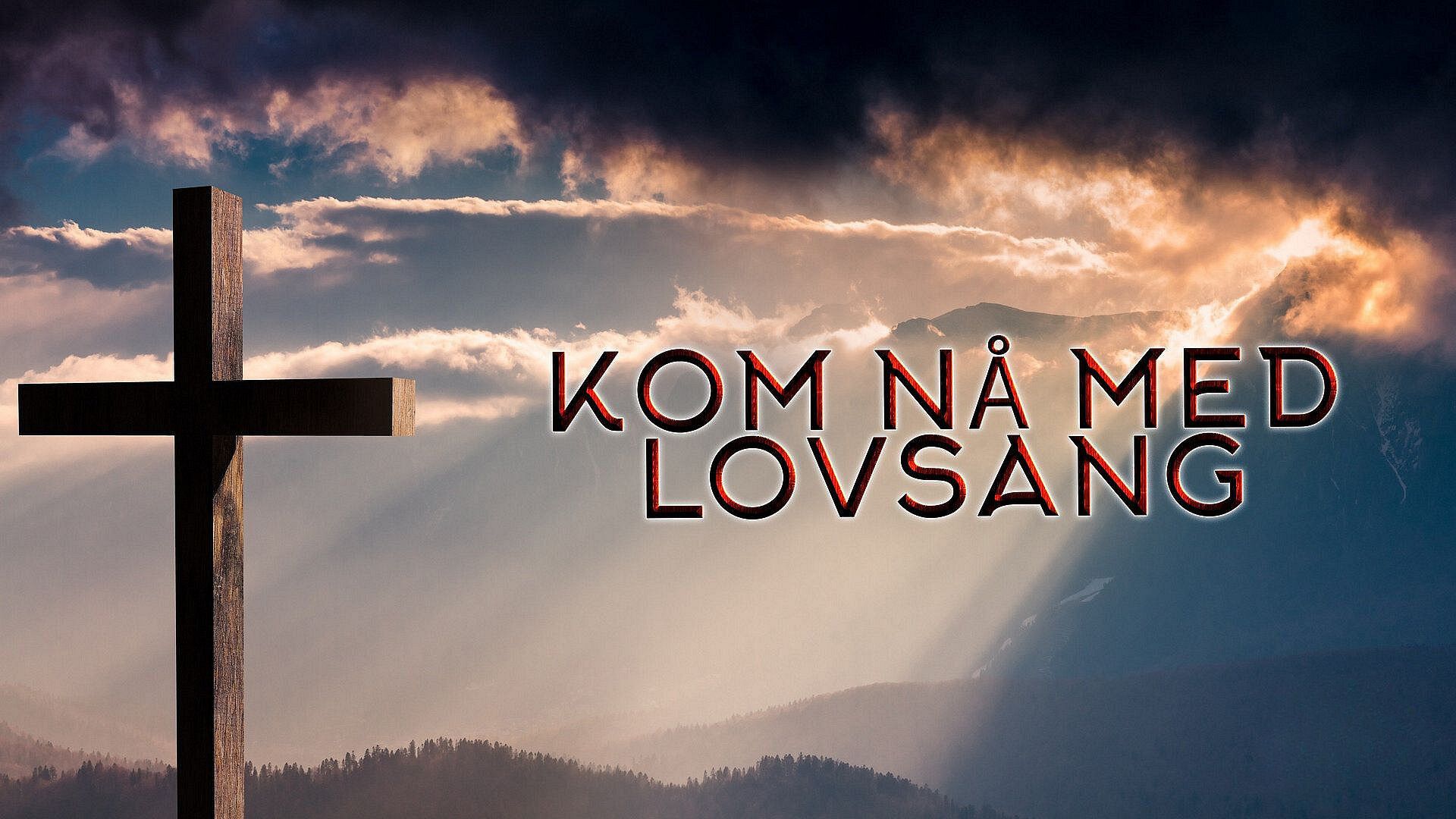 Kom nå med lovsang