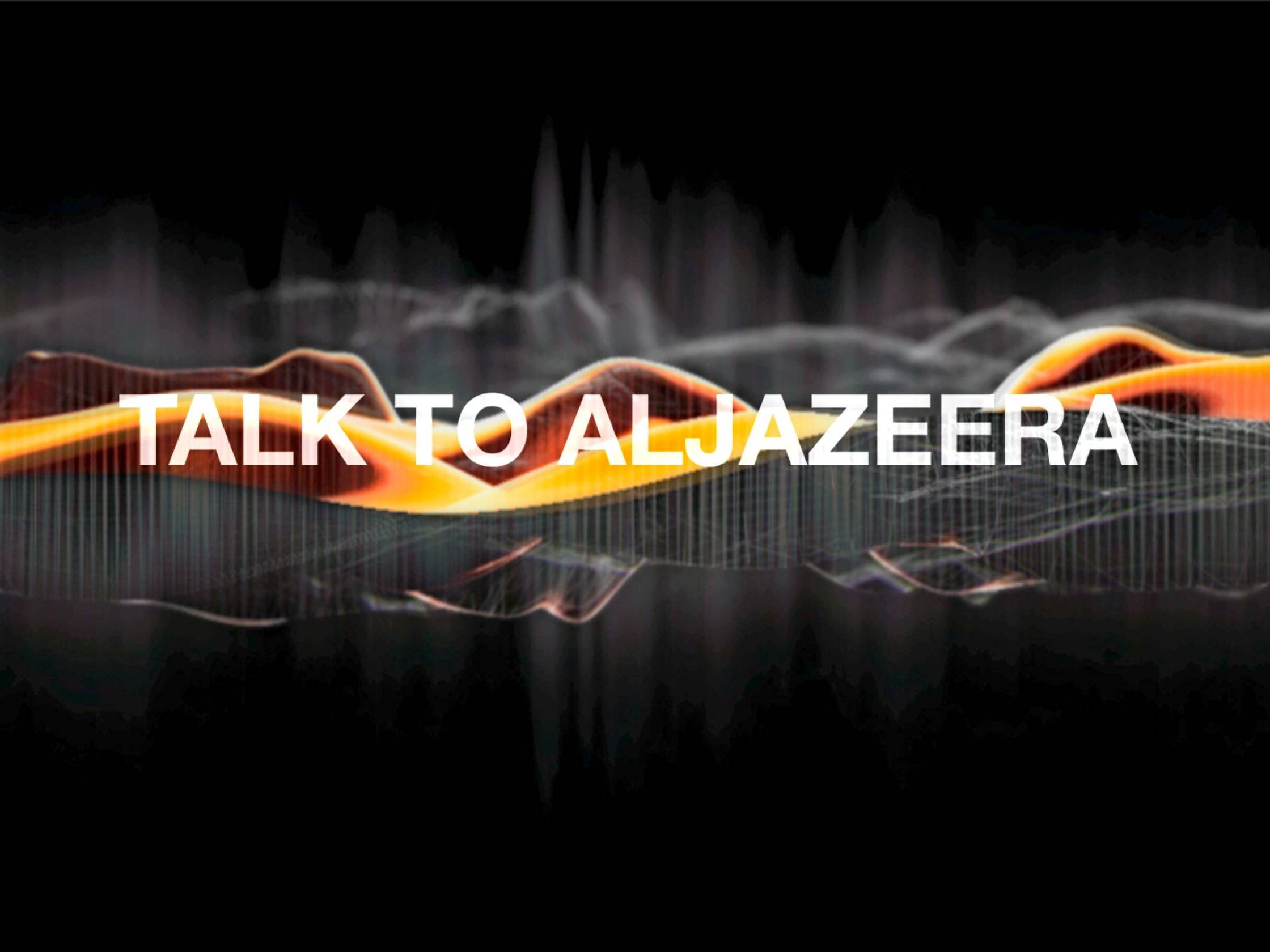Talk to Al Jazeera