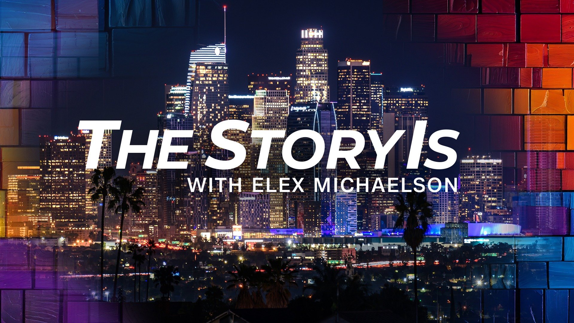 The Story Is with Elex Michaelson