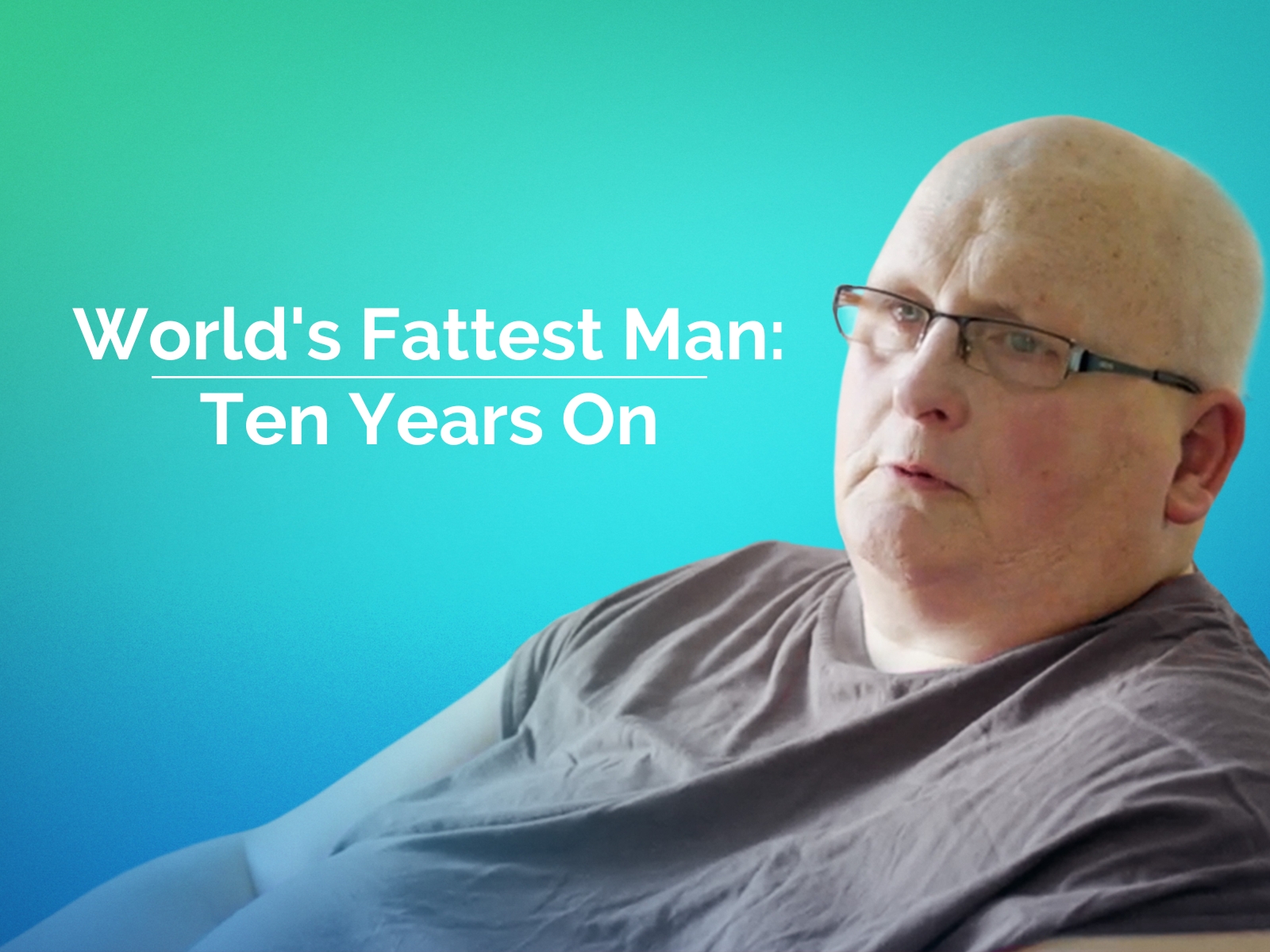 World's Fattest Man: Ten Years On
