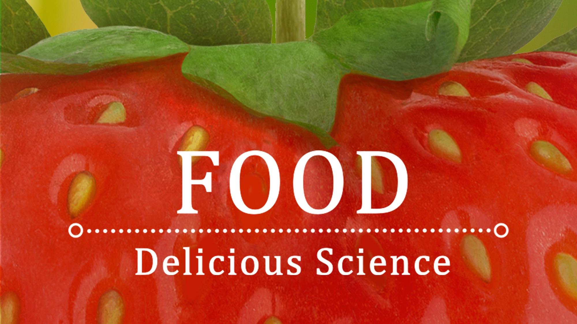 Food: Delicious Science