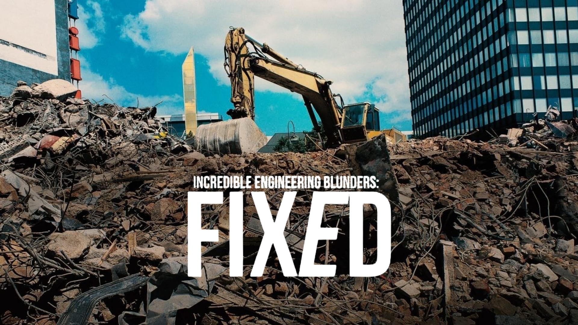 Incredible Engineering Blunders: Fixed